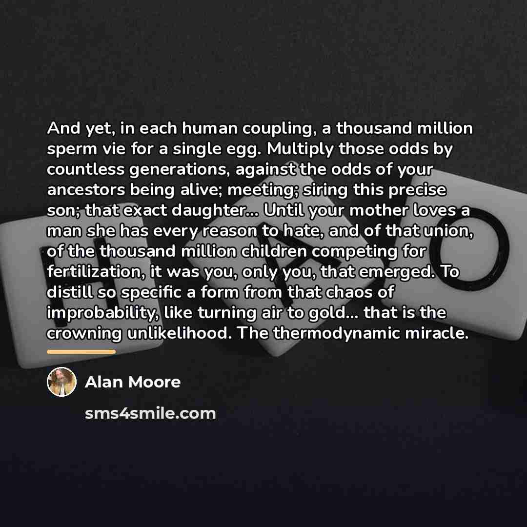 “And yet, in each human coupling, a thousand million sperm…” quote by Alan Moore