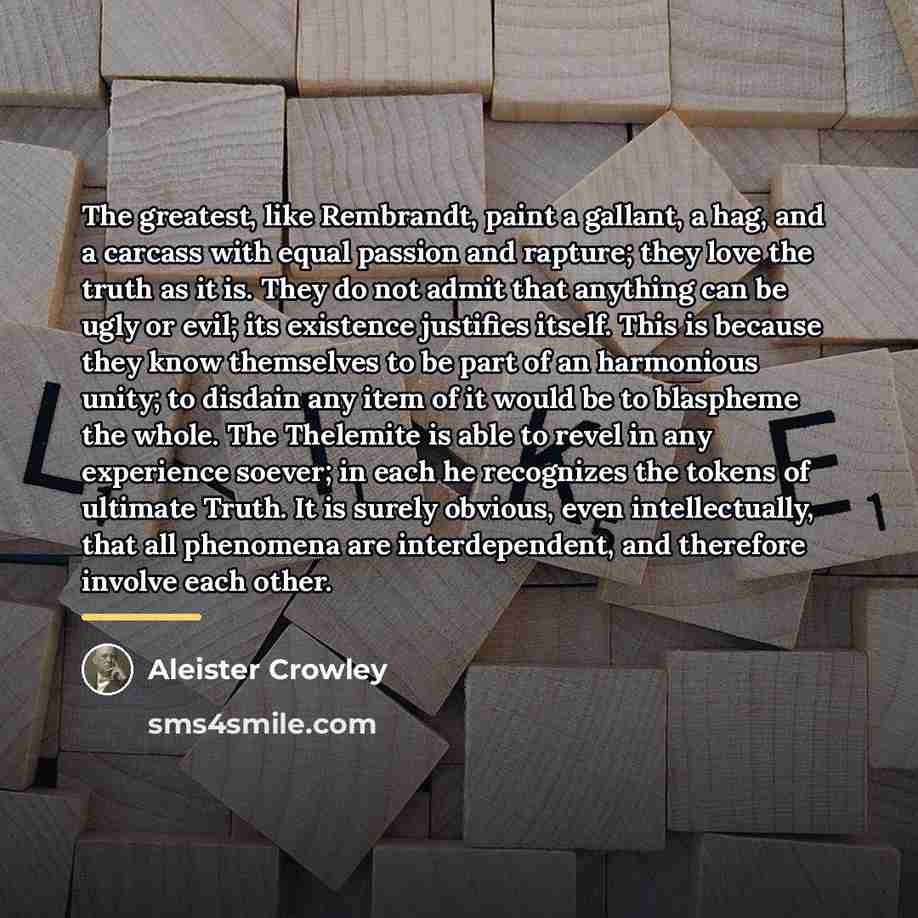 “The greatest, like Rembrandt, paint a gallant, a hag, and…” quote by Aleister Crowley