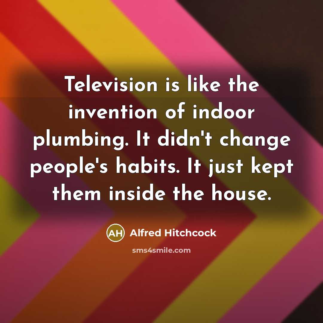“Television is like the invention of indoor plumbing. It didn't…” quote by Alfred Hitchcock