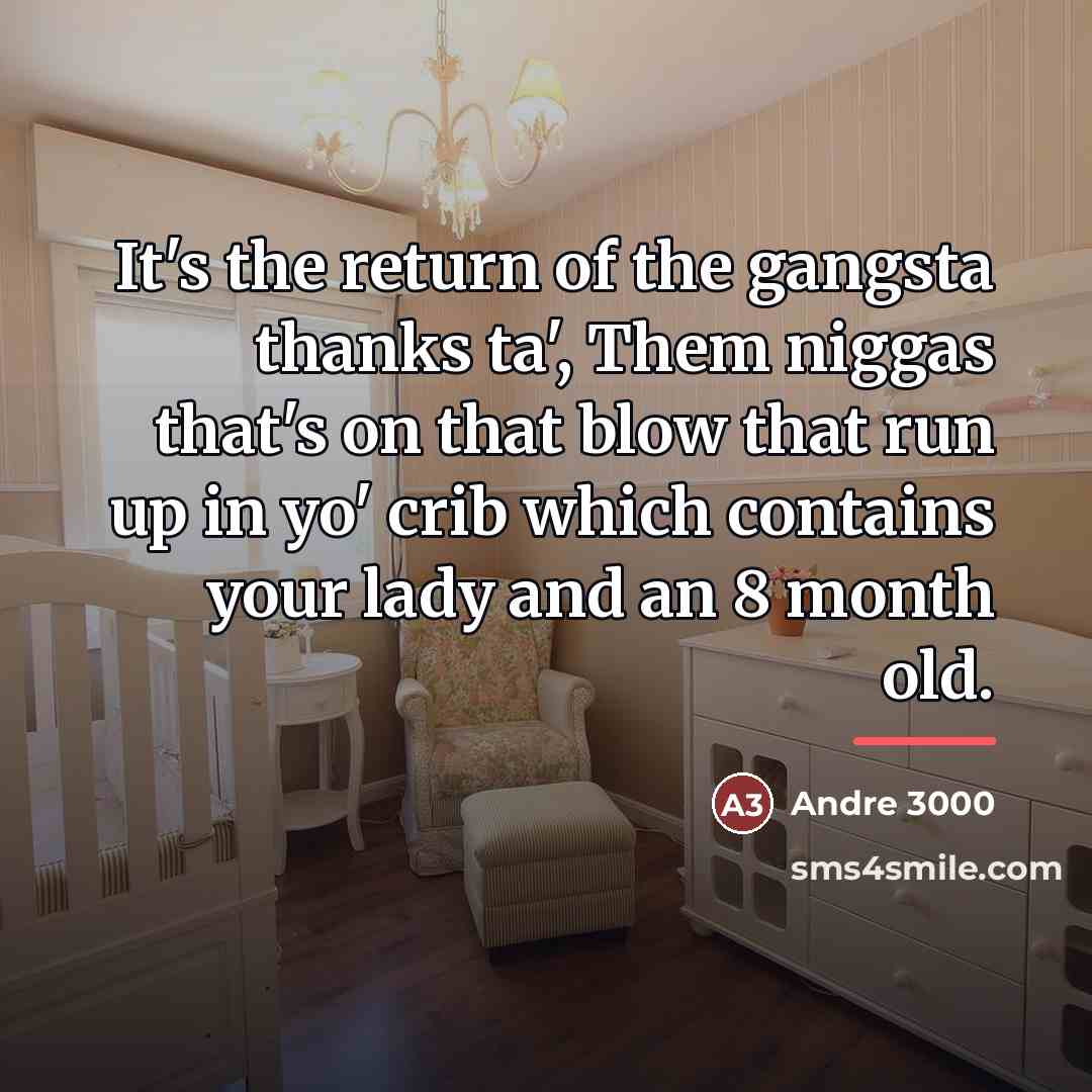 “It's the return of the gangsta thanks ta', Them niggas…” quote by Andre 3000
