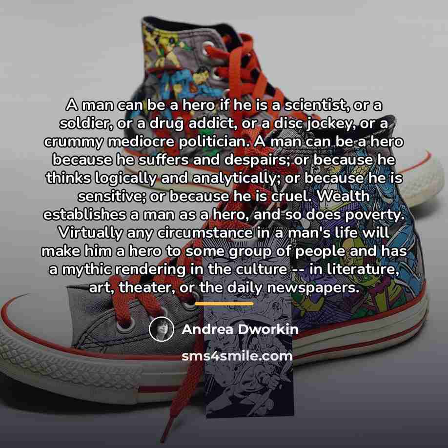 “A man can be a hero if he is a…” quote by Andrea Dworkin