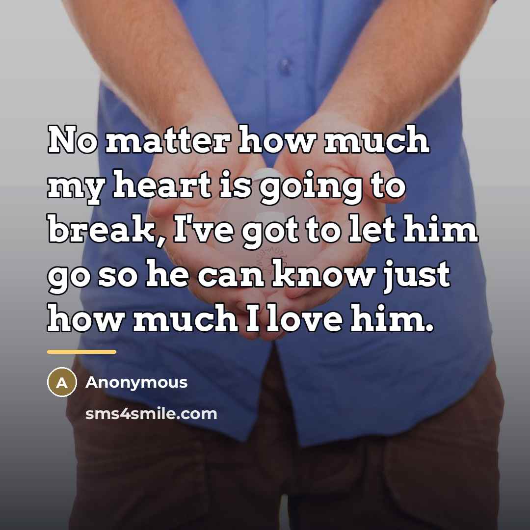 “No matter how much my heart is going to break,…” quote by Anonymous