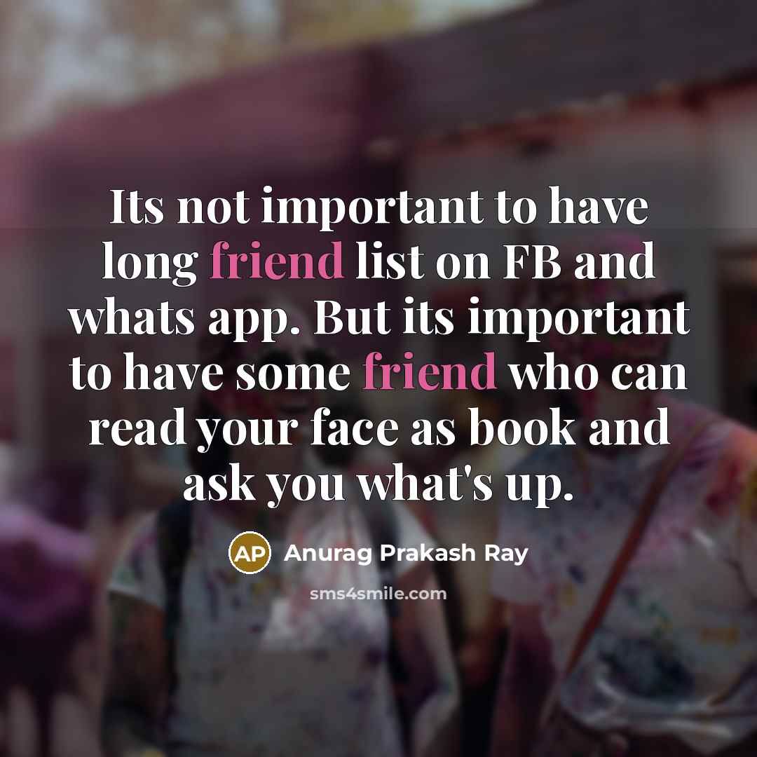 “Its not important to have long friend list on FB…” quote by Anurag Prakash Ray