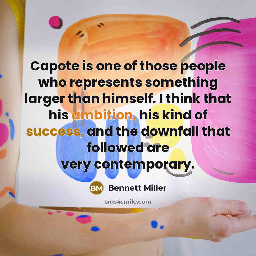 “Capote is one of those people who represents something larger…” quote by Bennett Miller