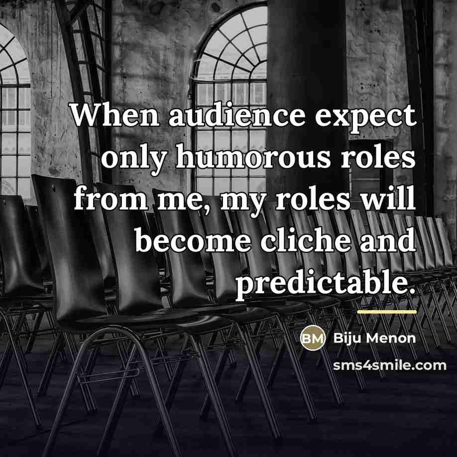 “When audience expect only humorous roles from me, my roles…” quote by Biju Menon