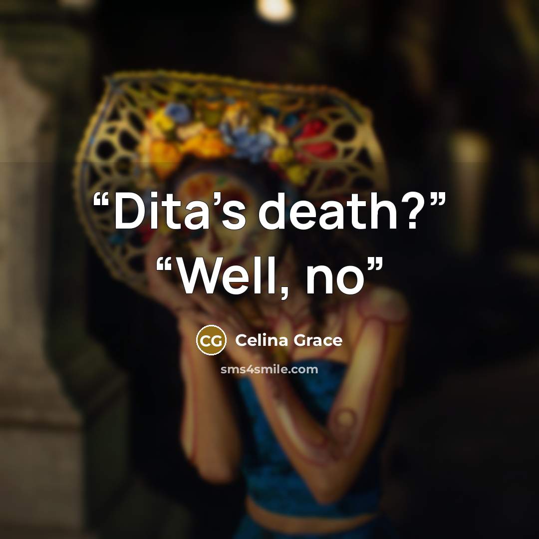 “Dita’s death?” “Well, no” quote by Celina Grace