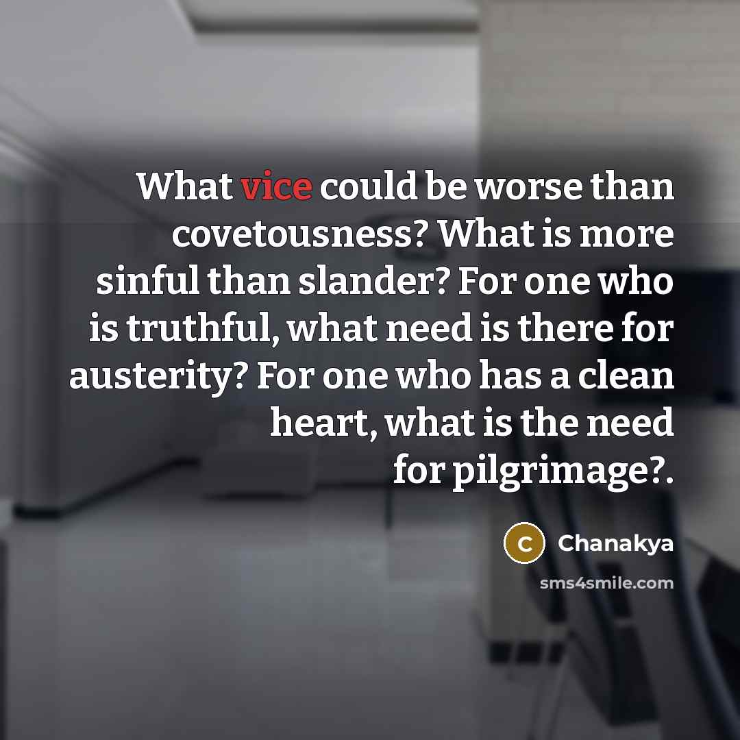 “What vice could be worse than covetousness? What is more…” quote by Chanakya