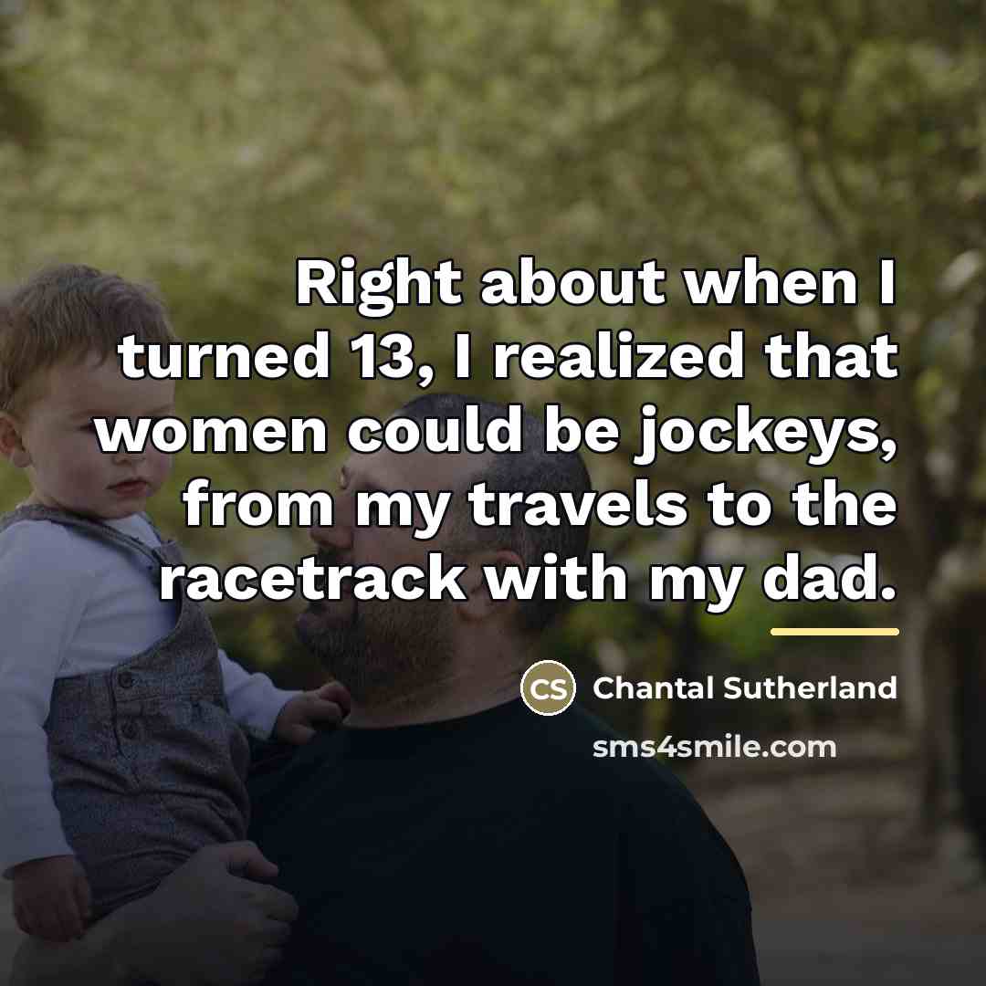 “Right about when I turned 13, I realized that women…” quote by Chantal Sutherland