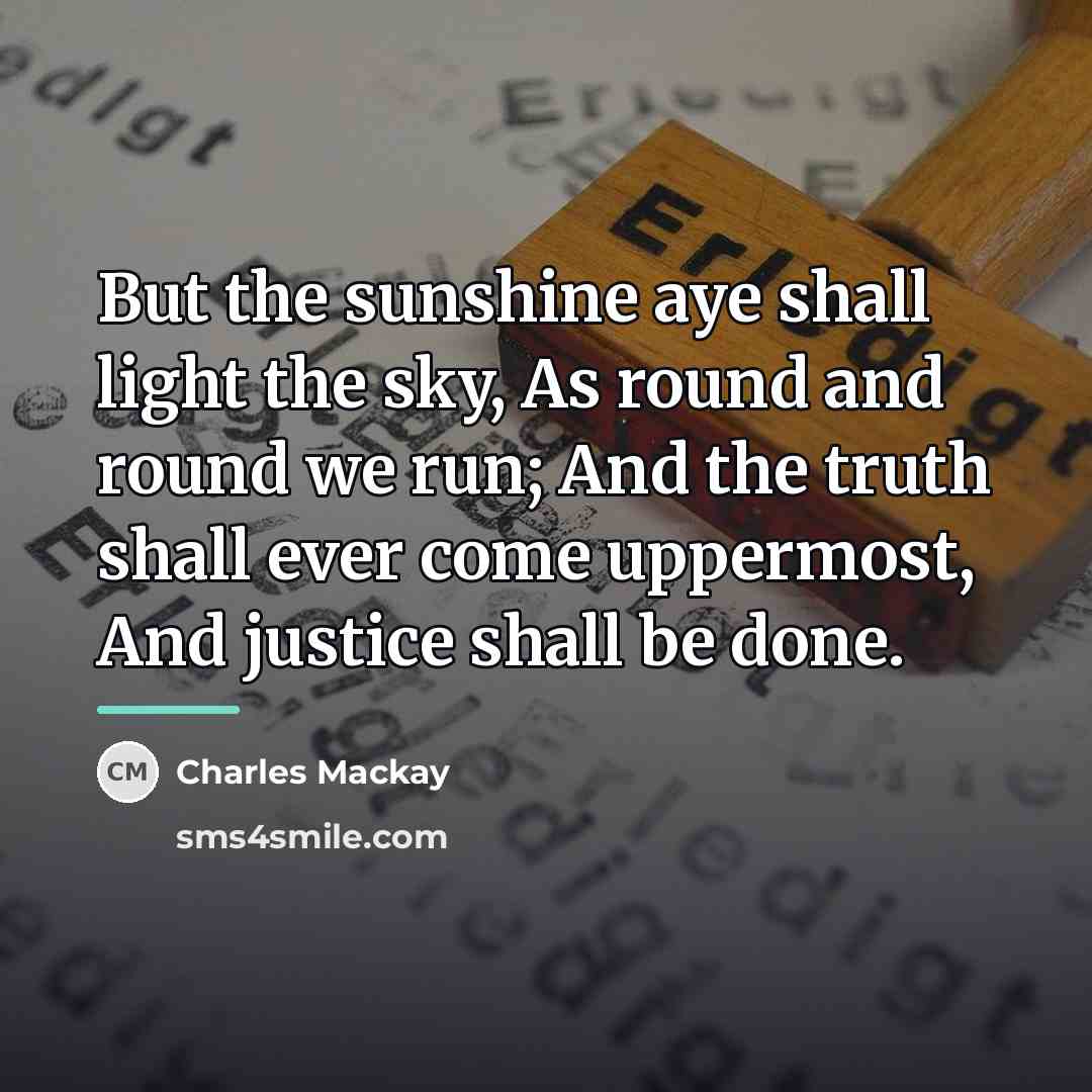 “But the sunshine aye shall light the sky, As round…” quote by Charles Mackay