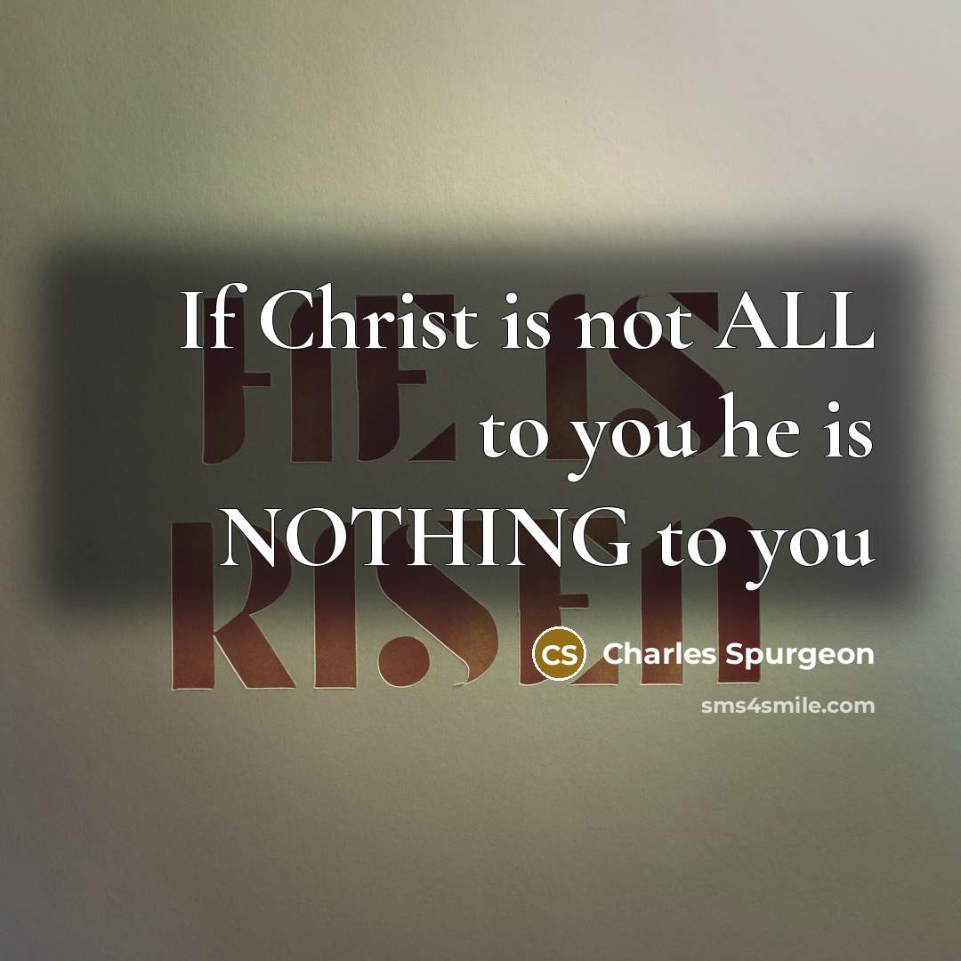 “If Christ is not ALL to you he is NOTHING…” quote by Charles Spurgeon