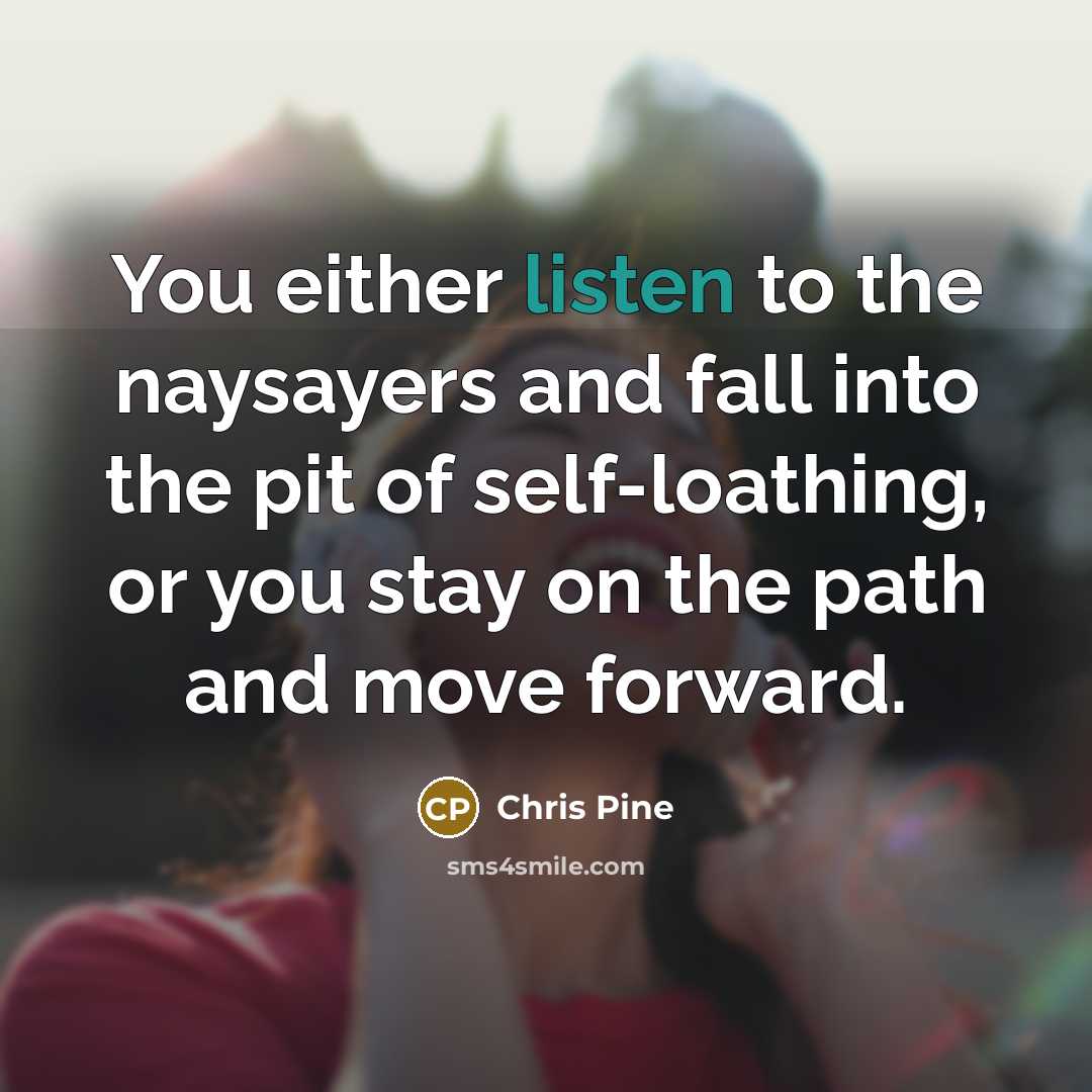 “You either listen to the naysayers and fall into the…” quote by Chris Pine