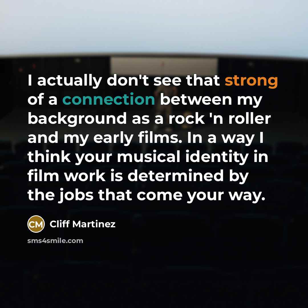 “I actually don't see that strong of a connection between…” quote by Cliff Martinez