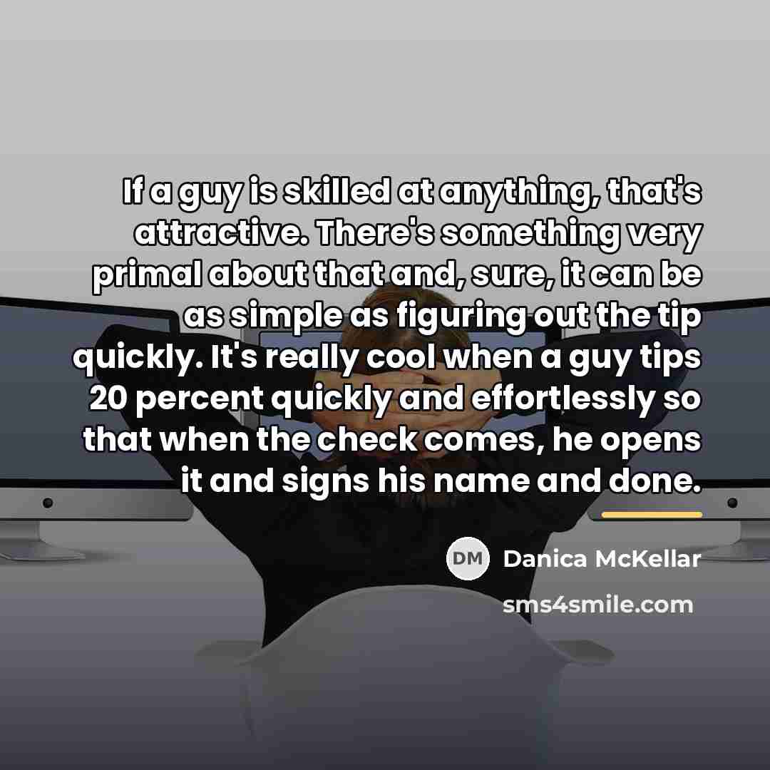 “If a guy is skilled at anything, that's attractive. There's…” quote by Danica McKellar