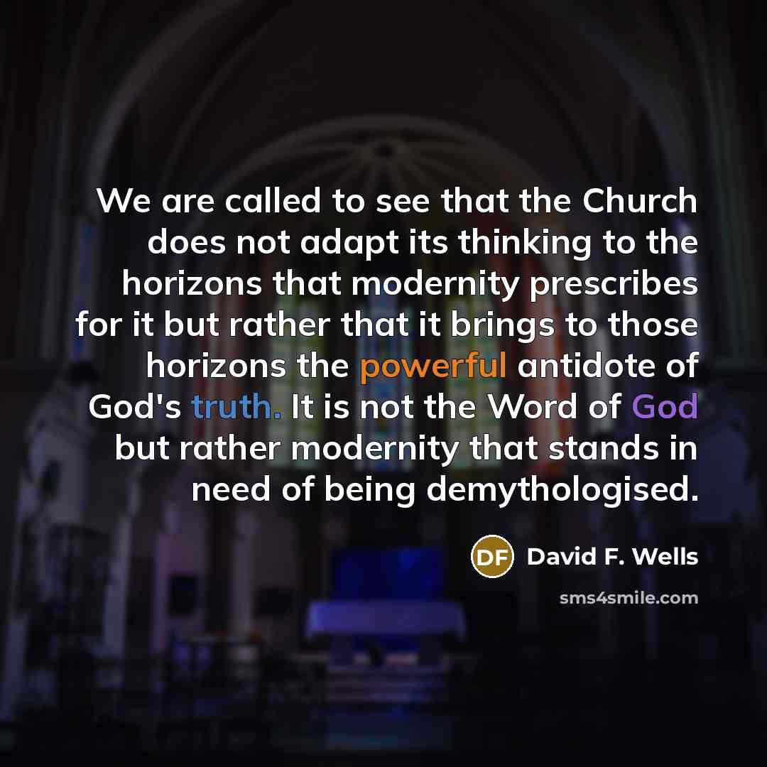 “We are called to see that the Church does not…” quote by David F. Wells