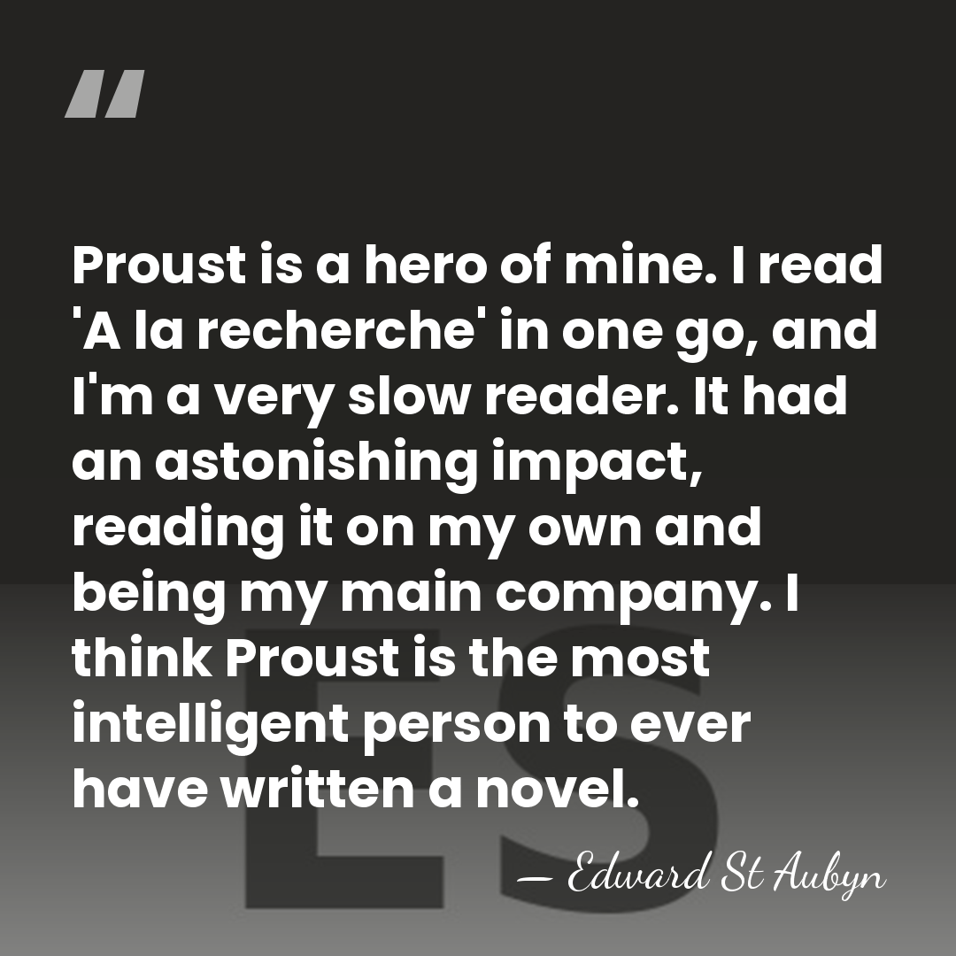Proust is a hero of mine. I read 'A la recherche' in&hellip; - Edward St Aubyn