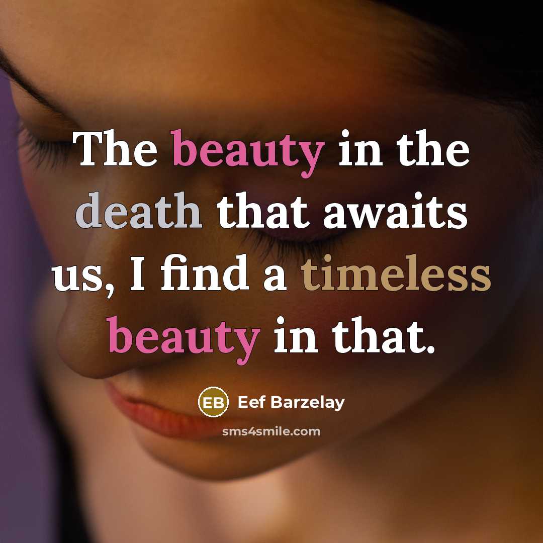 “The beauty in the death that awaits us, I find…” quote by Eef Barzelay