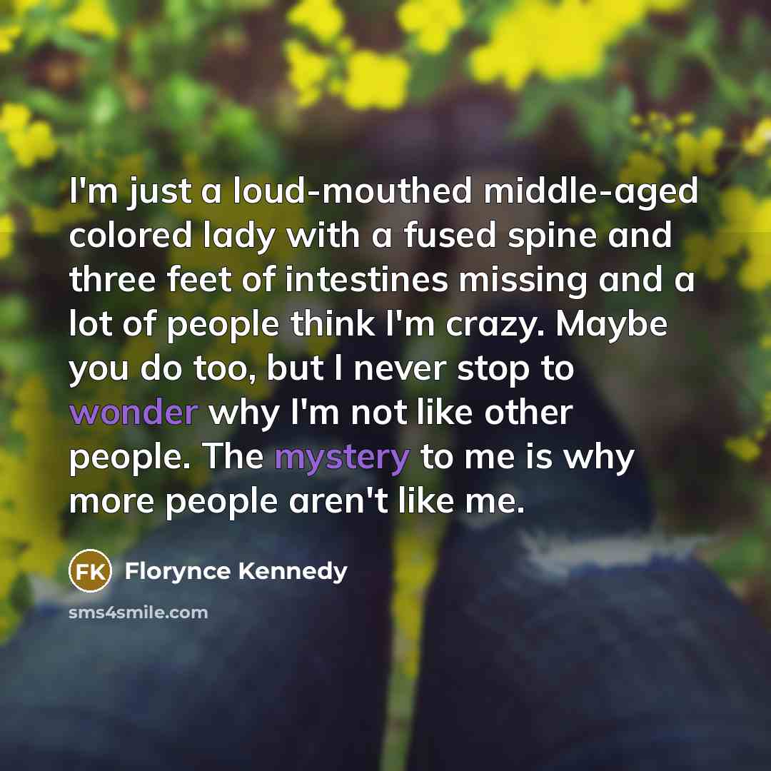 “I'm just a loud-mouthed middle-aged colored lady with a fused…” quote by Florynce Kennedy