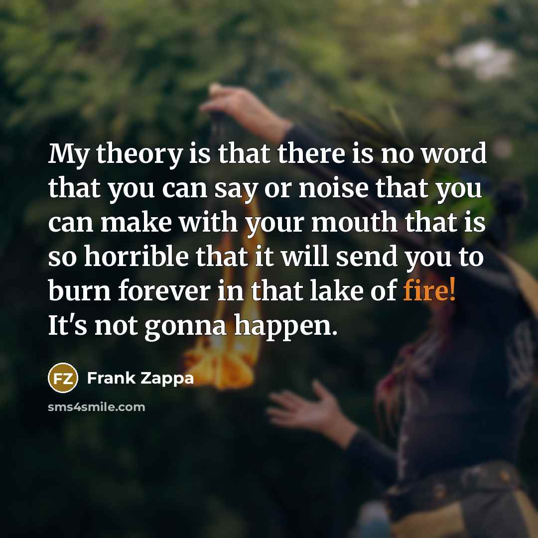 “My theory is that there is no word that you…” quote by Frank Zappa