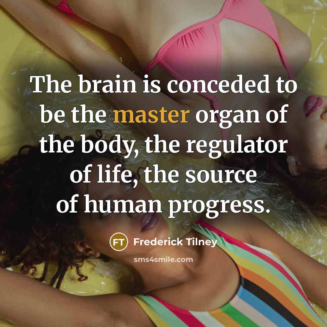 “The brain is conceded to be the master organ of…” quote by Frederick Tilney