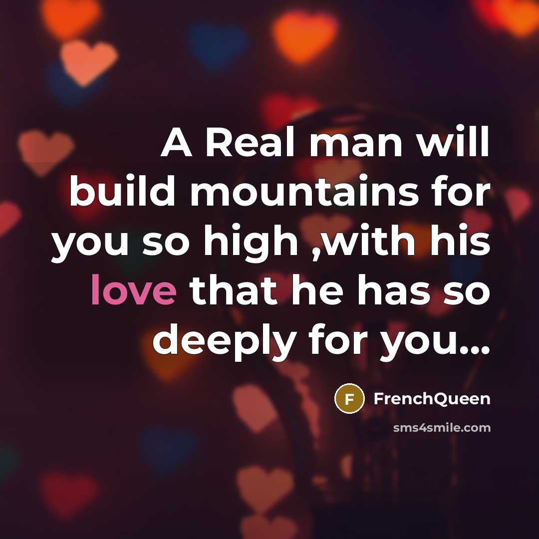 “A Real man will build mountains for you so high…” quote by Frenchqueen