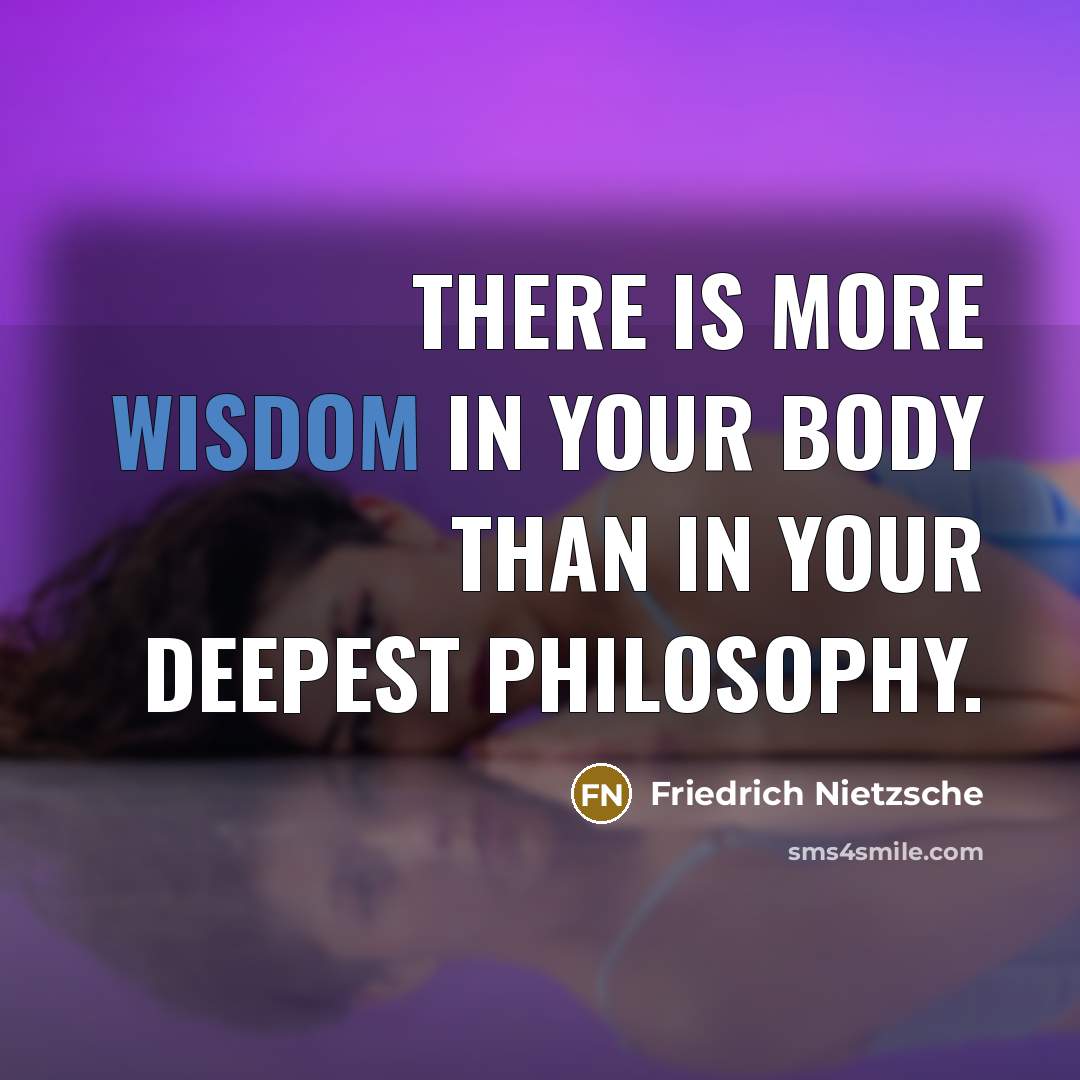 “There is more wisdom in your body than in your…” quote by Friedrich Nietzsche