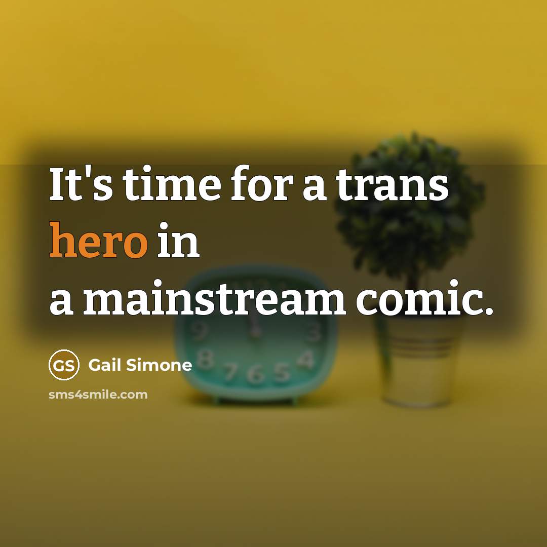 “It's time for a trans hero in a mainstream comic.” quote by Gail Simone