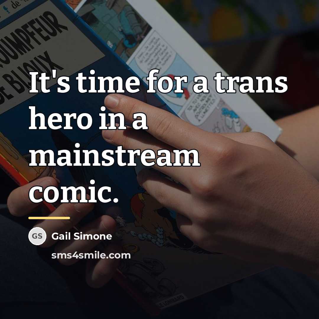 “It's time for a trans hero in a mainstream comic.…” quote by Gail Simone