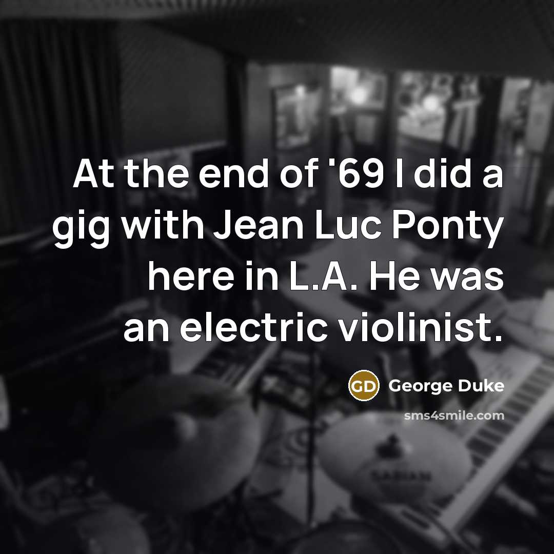 “At the end of '69 I did a gig with…” quote by George Duke