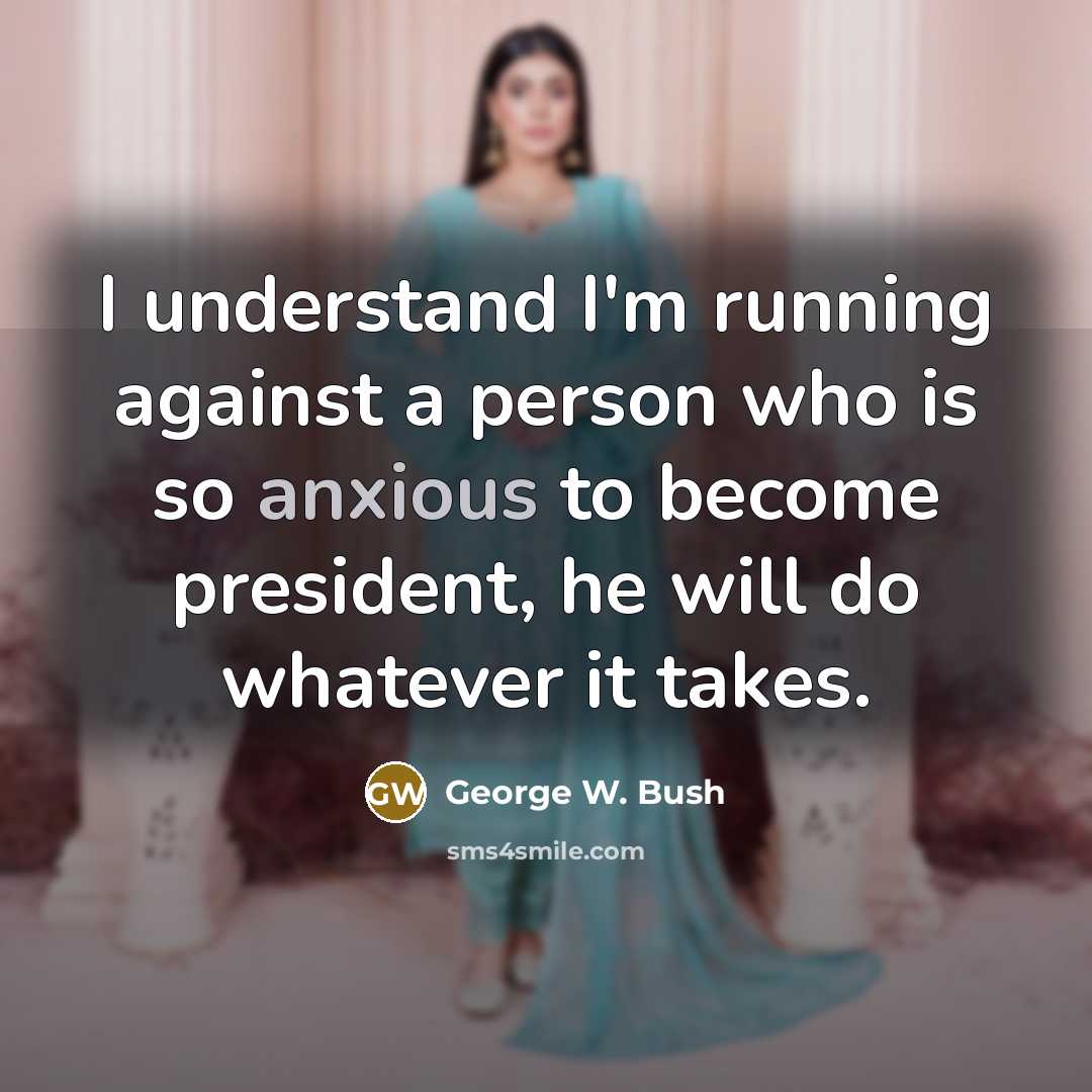 “I understand I'm running against a person who is so…” quote by George W. Bush