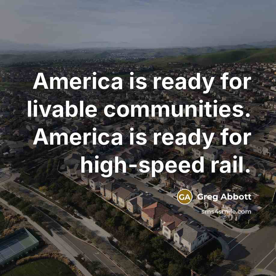 “America is ready for livable communities. America is ready for…” quote by Greg Abbott