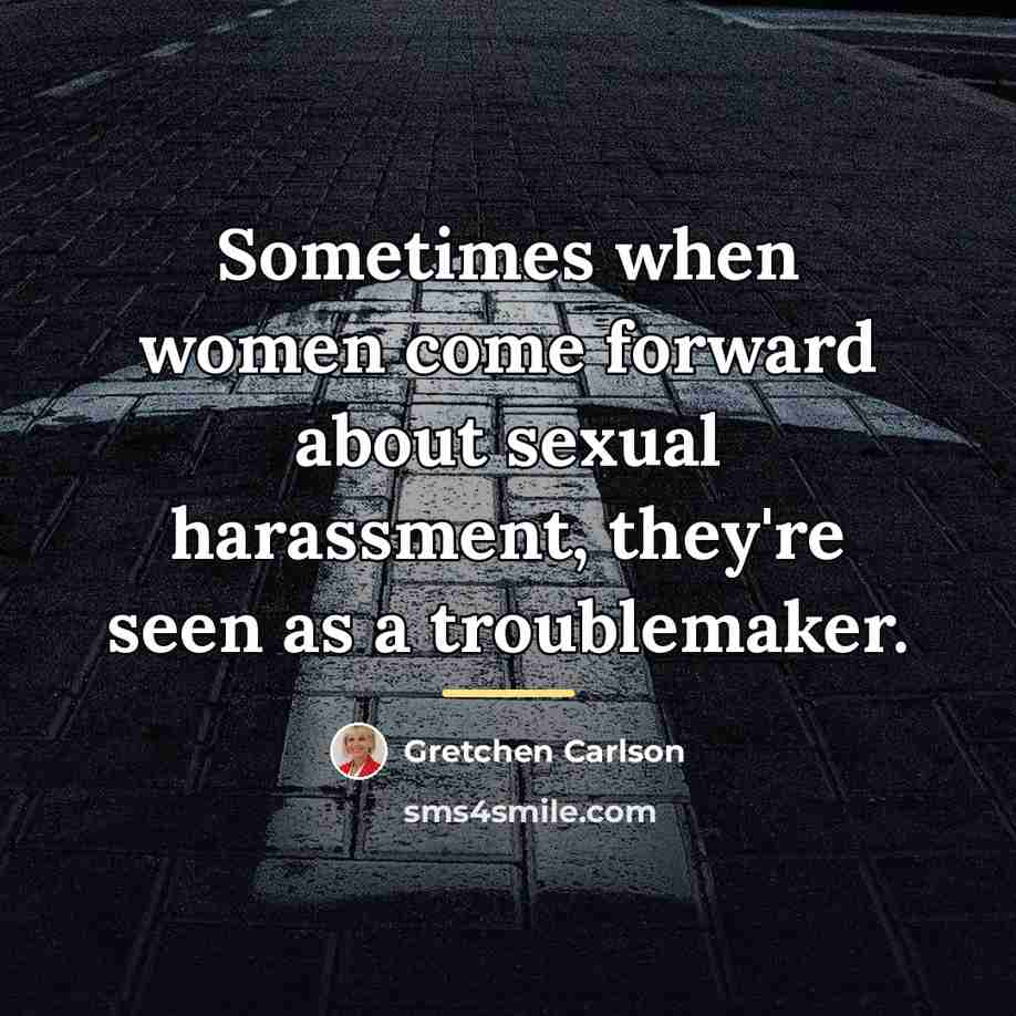 “Sometimes when women come forward about sexual harassment, they're seen…” quote by Gretchen Carlson