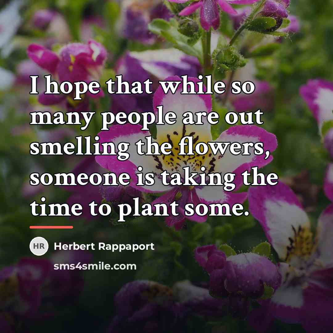 “I hope that while so many people are out smelling…” quote by Herbert Rappaport