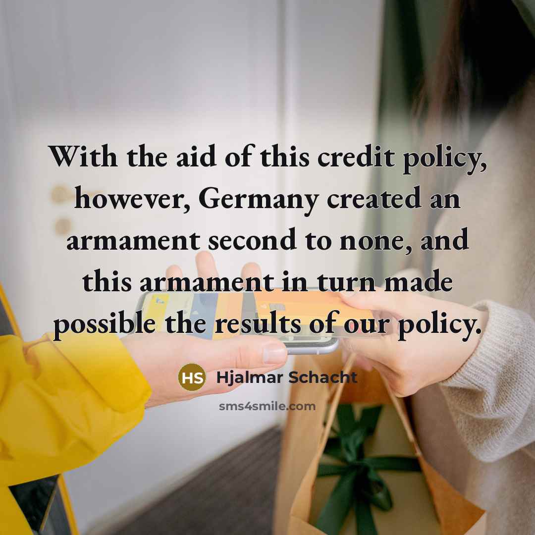 “With the aid of this credit policy, however, Germany created…” quote by Hjalmar Schacht