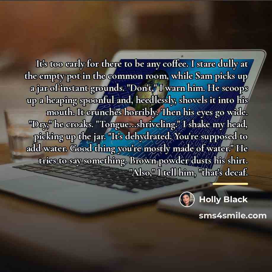 “It's too early for there to be any coffee. I…” quote by Holly Black