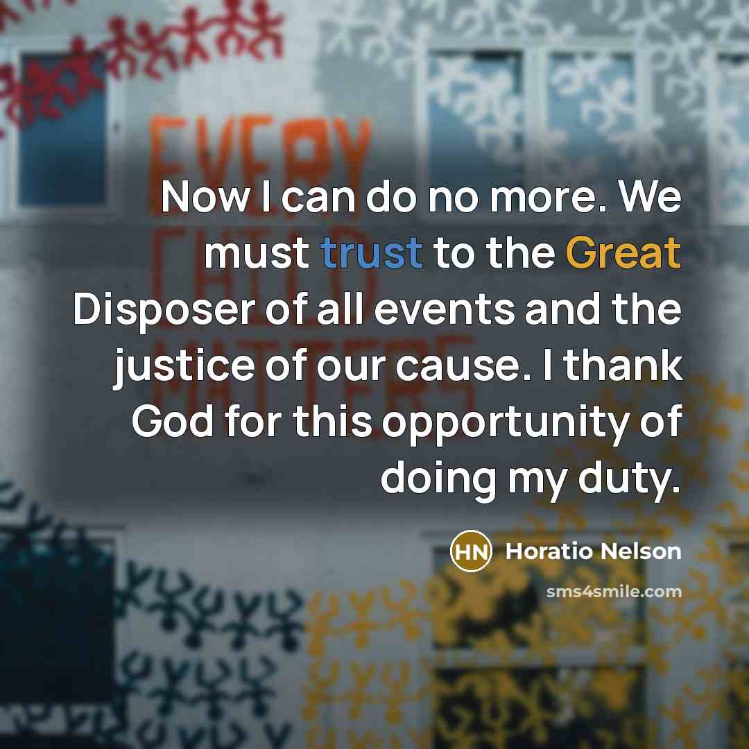 “Now I can do no more. We must trust to…” quote by Horatio Nelson