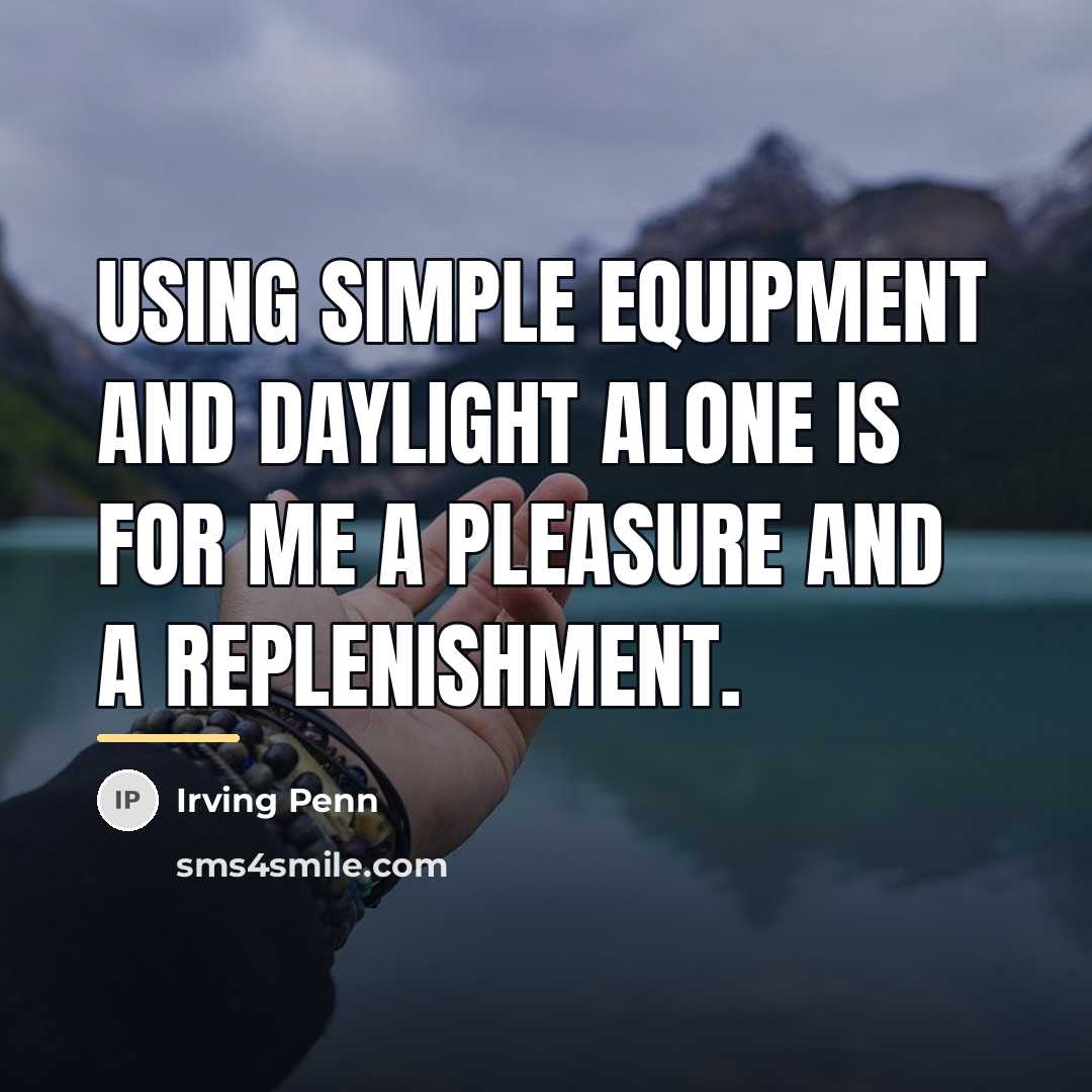 “Using simple equipment and daylight alone is for me a…” quote by Irving Penn