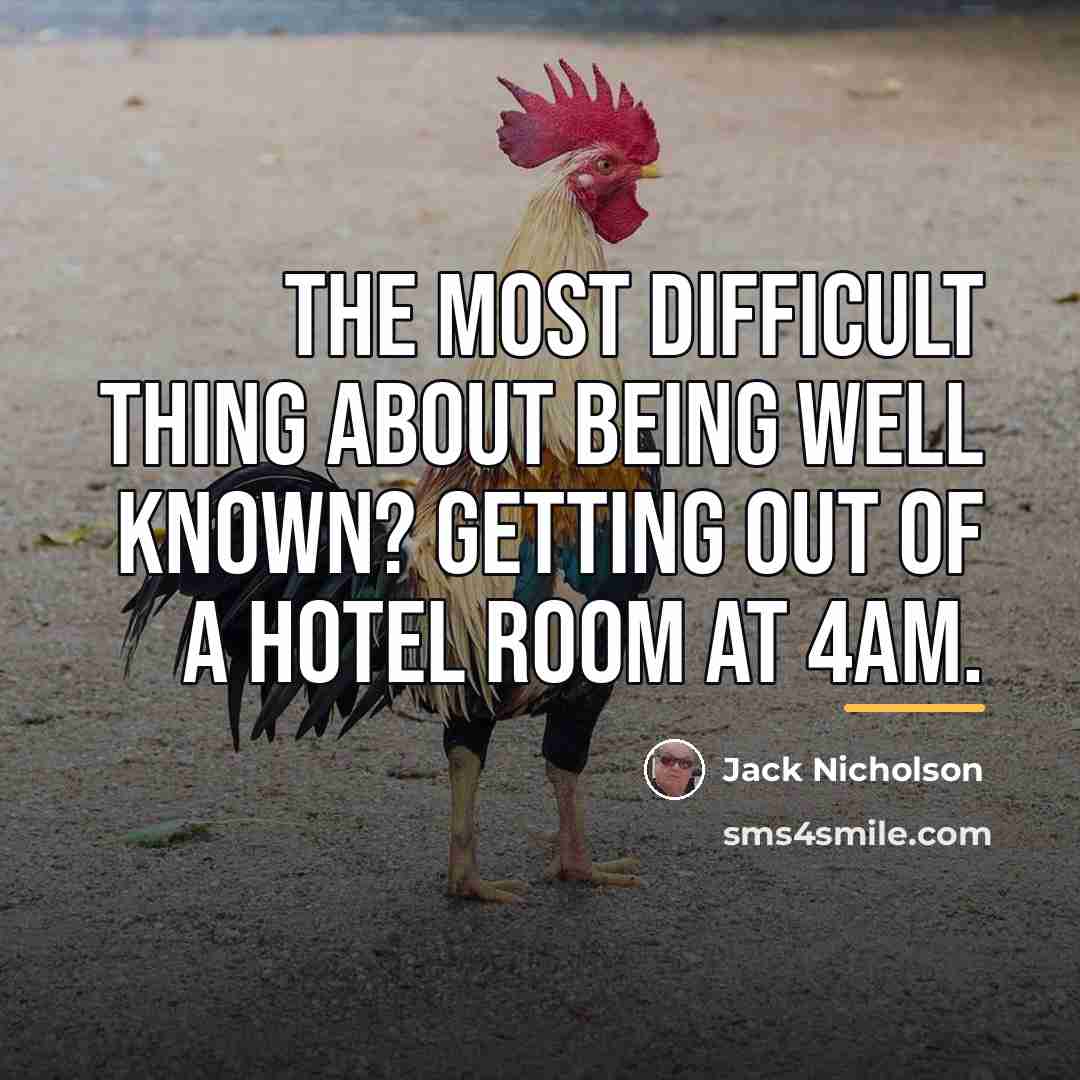 “The most difficult thing about being well known? Getting out…” quote by Jack Nicholson