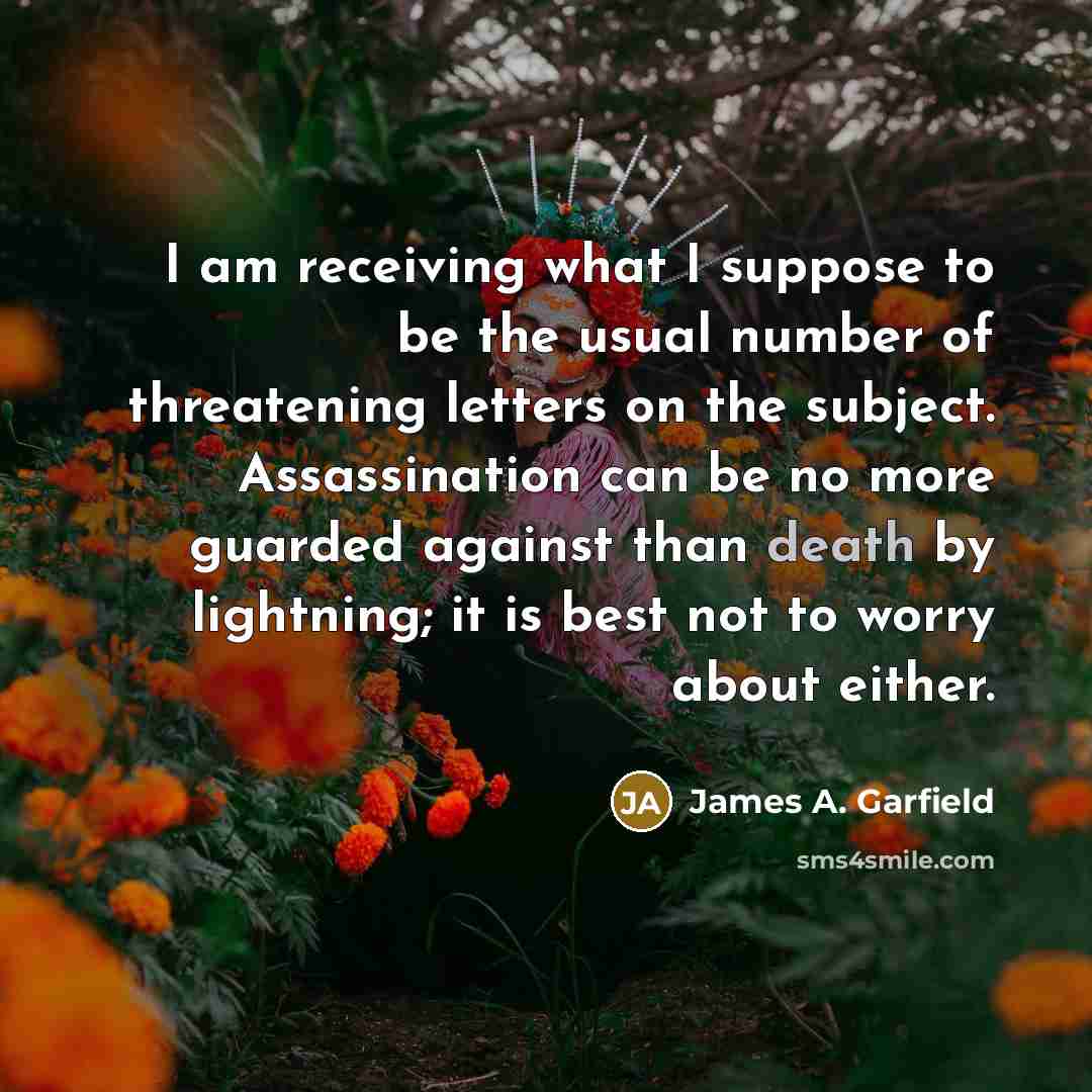 “I am receiving what I suppose to be the usual…” quote by James A. Garfield