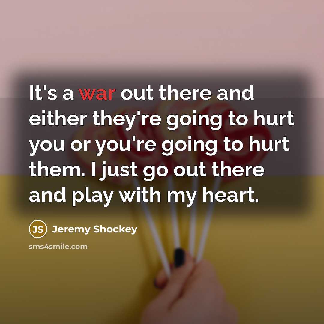 “It's a war out there and either they're going to…” quote by Jeremy Shockey