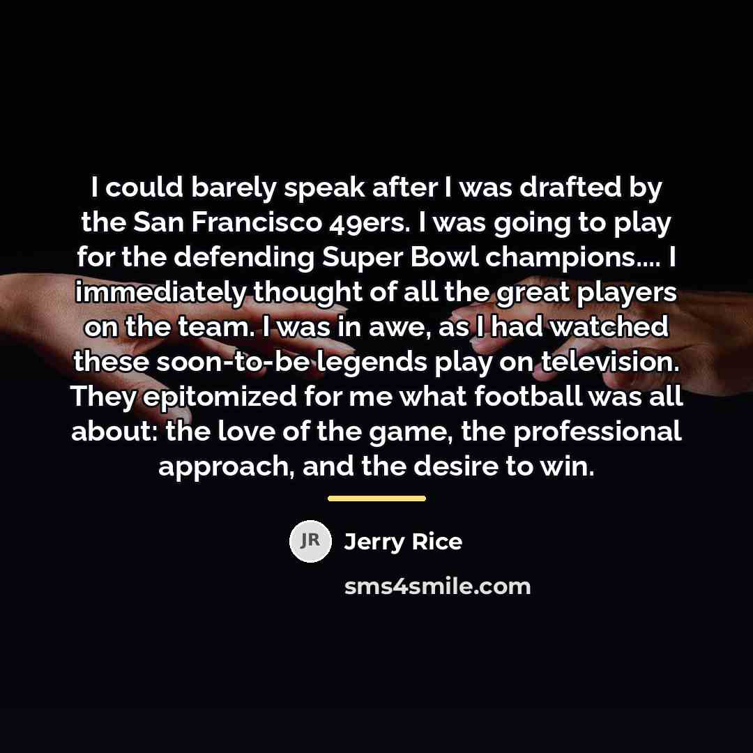 “I could barely speak after I was drafted by the…” quote by Jerry Rice