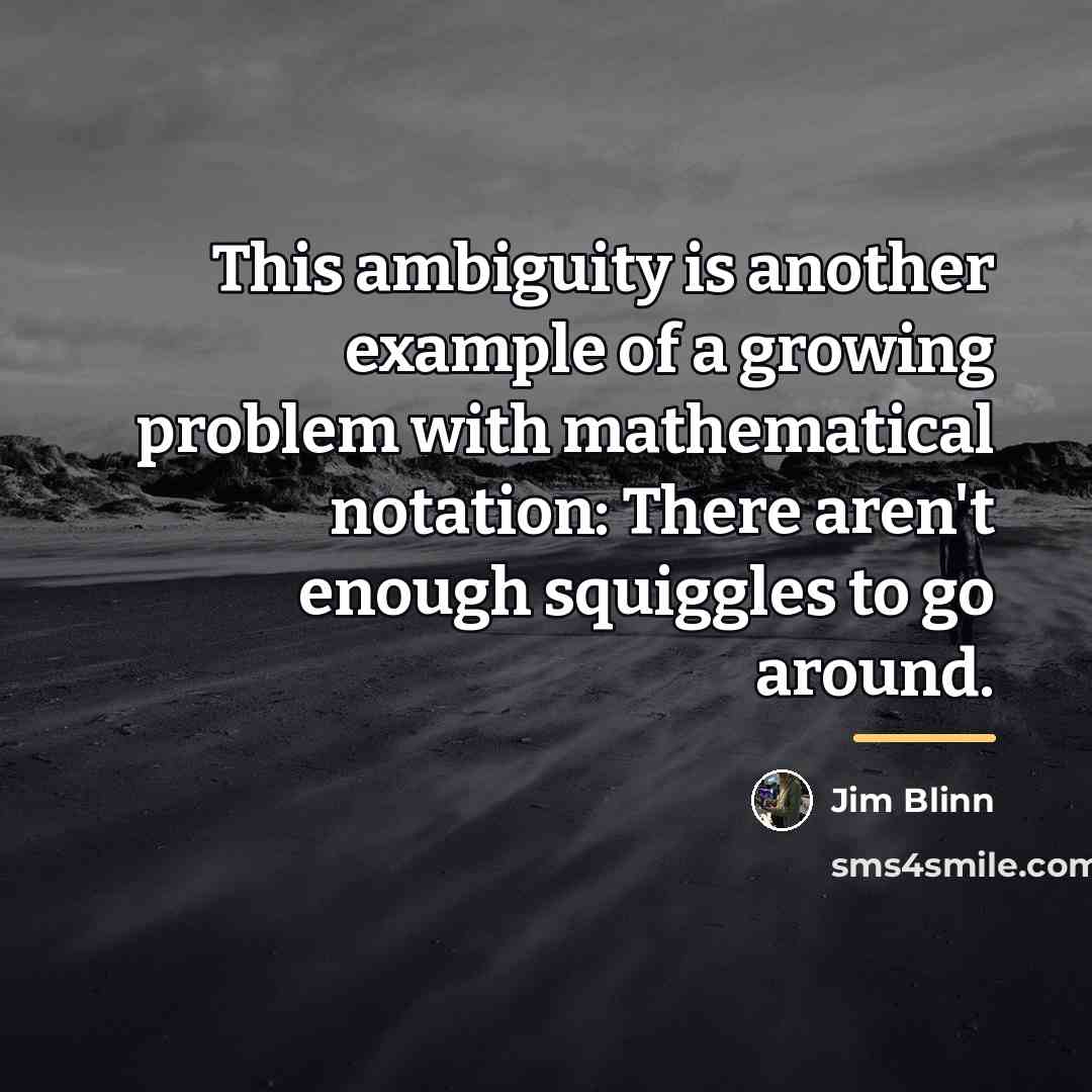 “This ambiguity is another example of a growing problem with…” quote by Jim Blinn