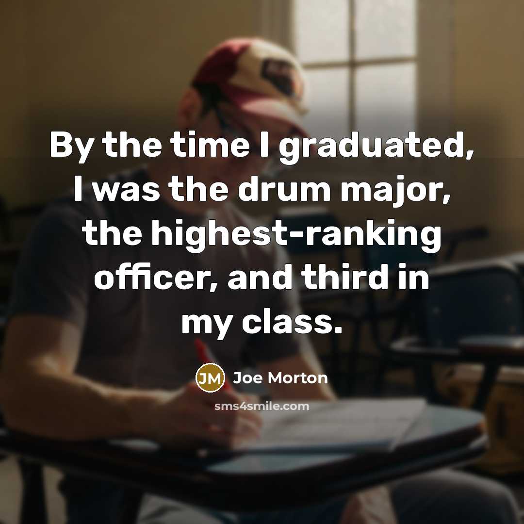 “By the time I graduated, I was the drum major,…” quote by Joe Morton
