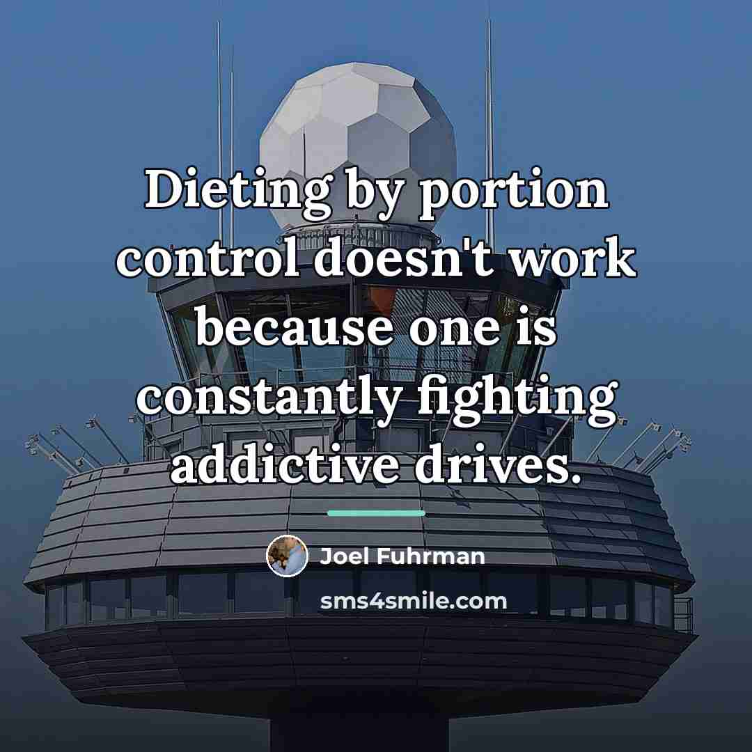 “Dieting by portion control doesn't work because one is constantly…” quote by Joel Fuhrman
