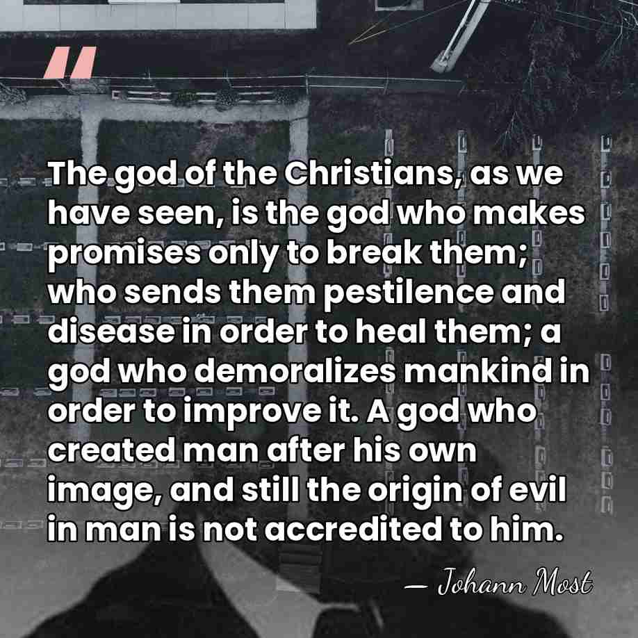 The god of the Christians, as we have seen, is the god&hellip; - Johann Most