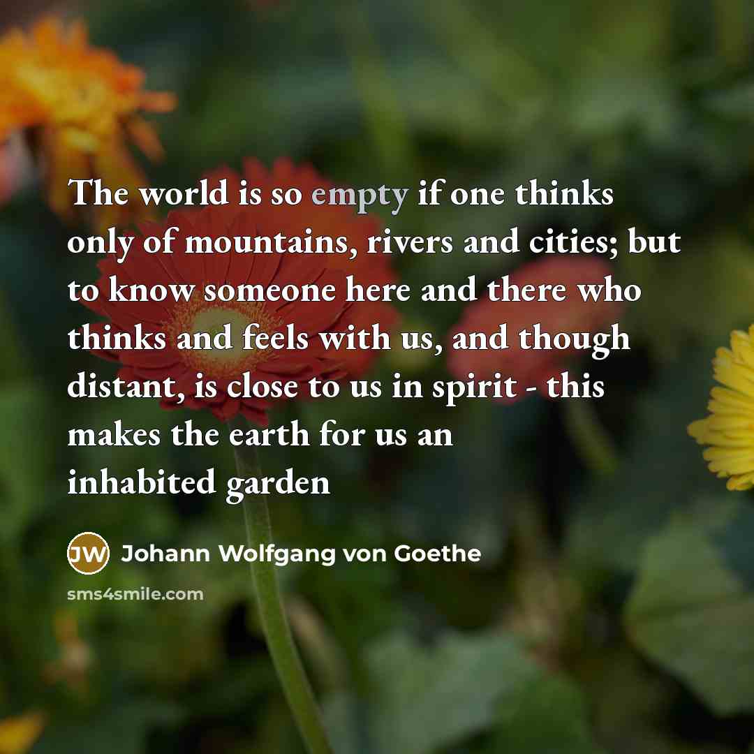 “The world is so empty if one thinks only of…” quote by Johann Wolfgang Von Goethe