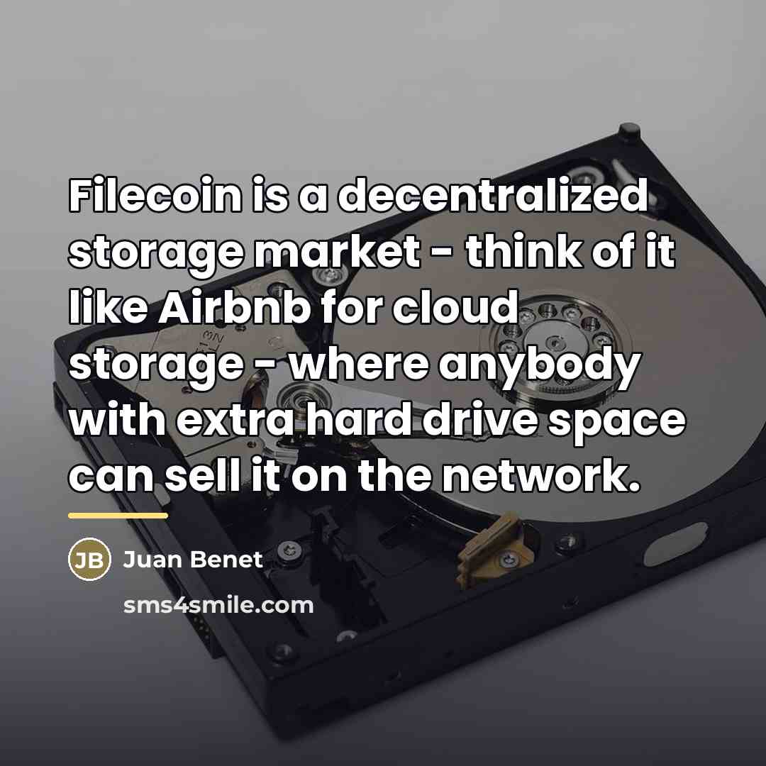 “Filecoin is a decentralized storage market - think of it…” quote by Juan Benet