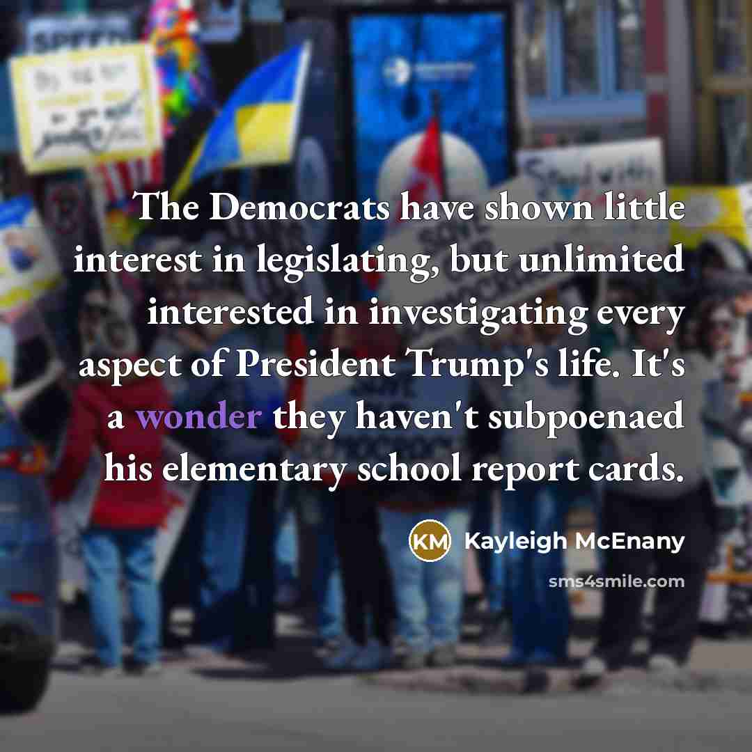 “The Democrats have shown little interest in legislating, but unlimited…” quote by Kayleigh McEnany