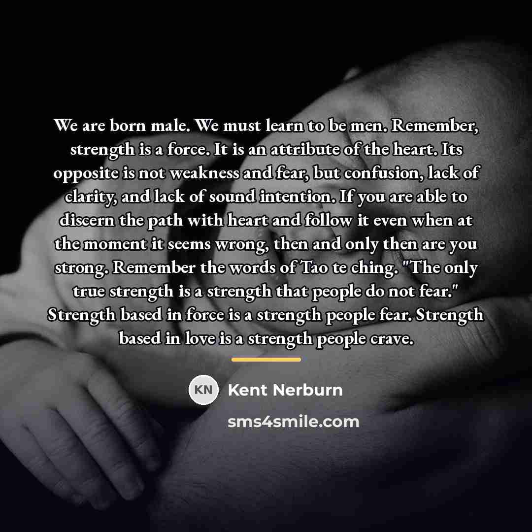“We are born male. We must learn to be men.…” quote by Kent Nerburn