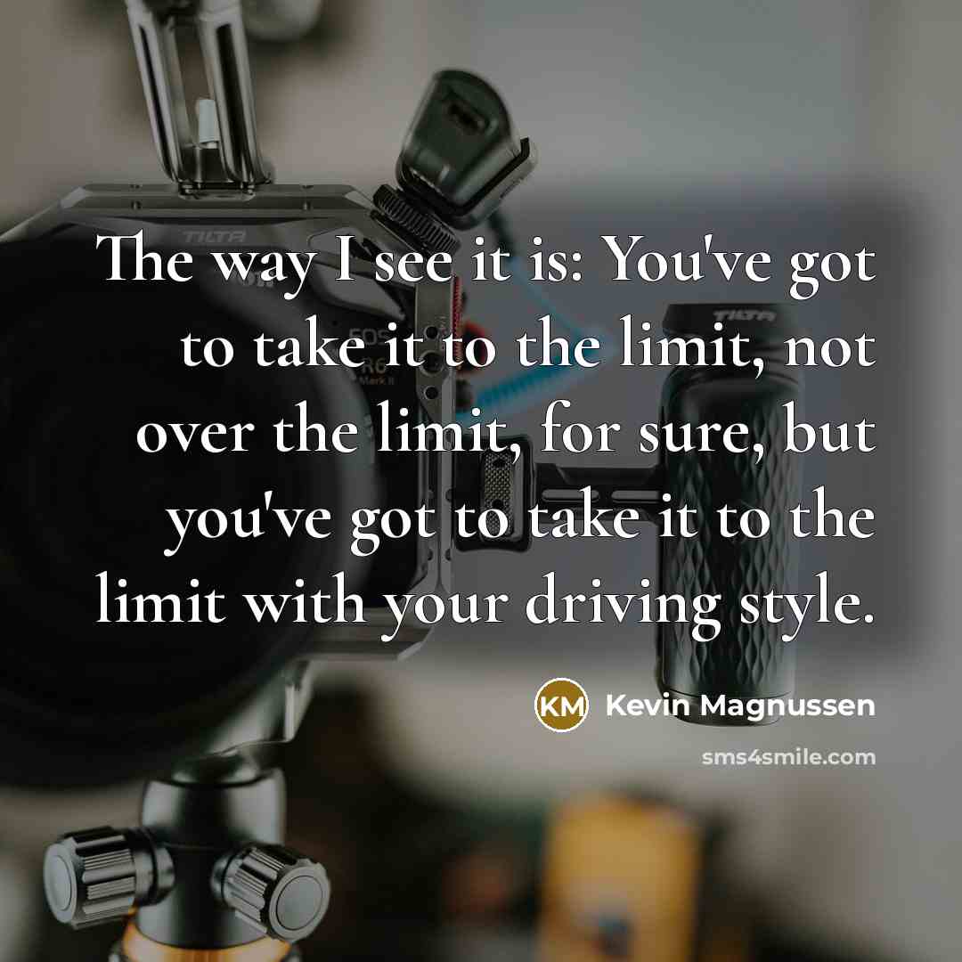 “The way I see it is: You've got to take…” quote by Kevin Magnussen