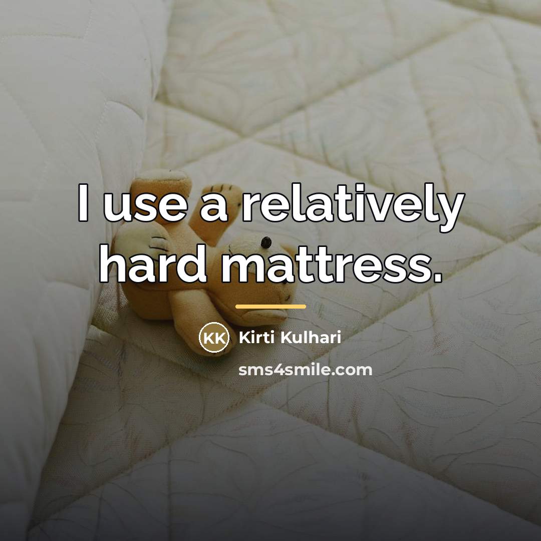 “I use a relatively hard mattress.…” quote by Kirti Kulhari